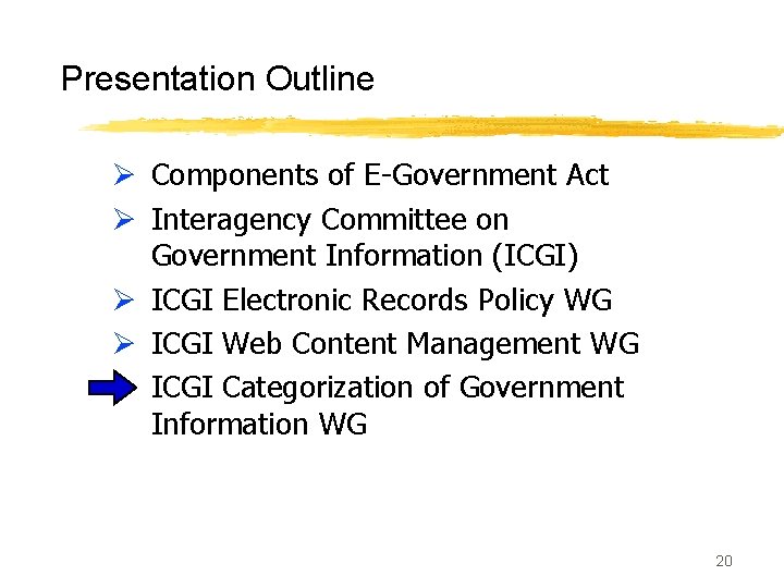 Presentation Outline Ø Components of E-Government Act Ø Interagency Committee on Government Information (ICGI)