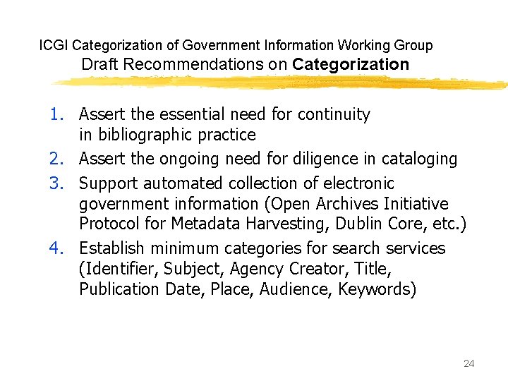 ICGI Categorization of Government Information Working Group Draft Recommendations on Categorization 1. Assert the