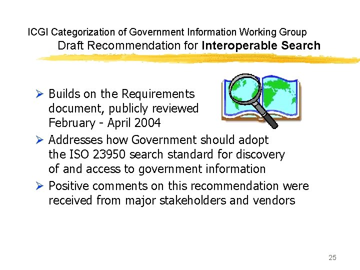 ICGI Categorization of Government Information Working Group Draft Recommendation for Interoperable Search Ø Builds