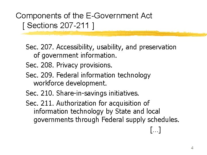 Components of the E-Government Act [ Sections 207 -211 ] Sec. 207. Accessibility, usability,