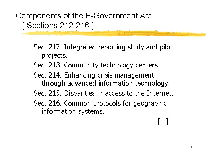 Components of the E-Government Act [ Sections 212 -216 ] Sec. 212. Integrated reporting