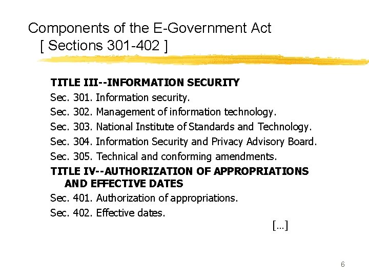 Components of the E-Government Act [ Sections 301 -402 ] TITLE III--INFORMATION SECURITY Sec.