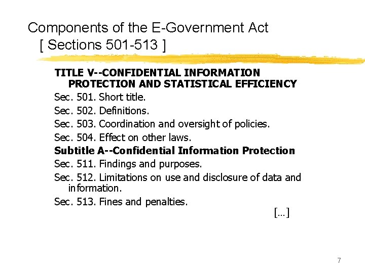Components of the E-Government Act [ Sections 501 -513 ] TITLE V--CONFIDENTIAL INFORMATION PROTECTION