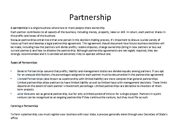 Partnership A partnership is a single business where two or more people share ownership.