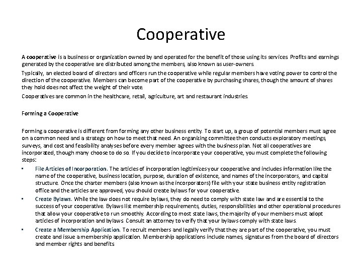 Cooperative A cooperative is a business or organization owned by and operated for the