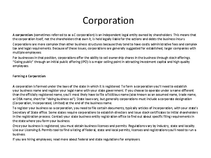 Corporation A corporation (sometimes referred to as a C corporation) is an independent legal