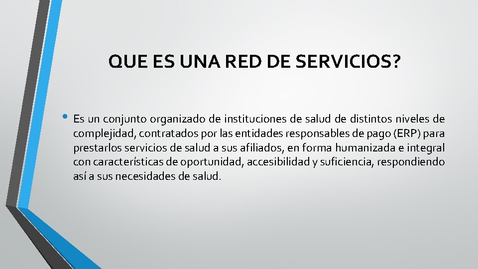 QUE ES UNA RED DE SERVICIOS? • Es un conjunto organizado de instituciones de