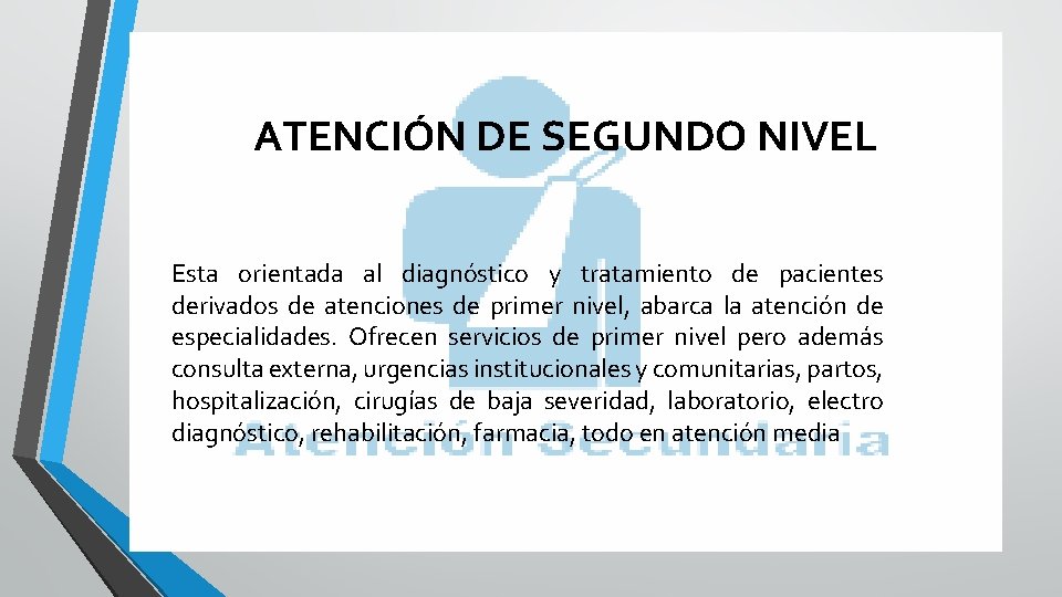 ATENCIÓN DE SEGUNDO NIVEL Esta orientada al diagnóstico y tratamiento de pacientes derivados de ATENCIÓN DE SEGUNDO NIVEL Esta orientada al diagnóstico y tratamiento de pacientes derivados de