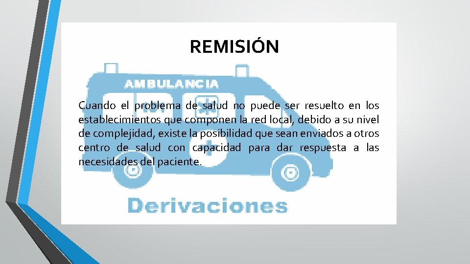 REMISIÓN Cuando el problema de salud no puede ser resuelto en los establecimientos que