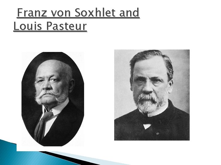 Franz von Soxhlet and Louis Pasteur 