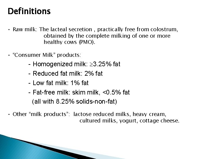 Definitions • Raw milk: The lacteal secretion , practically free from colostrum, obtained by