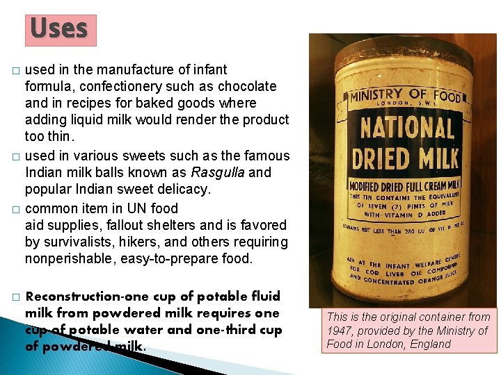 Uses � � used in the manufacture of infant formula, confectionery such as chocolate