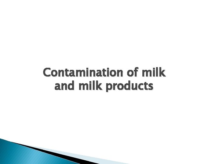 Contamination of milk and milk products 