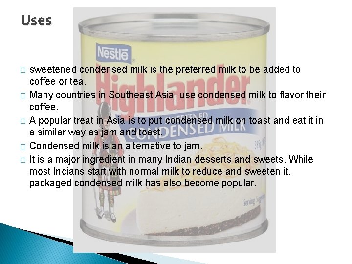 Uses � � � sweetened condensed milk is the preferred milk to be added