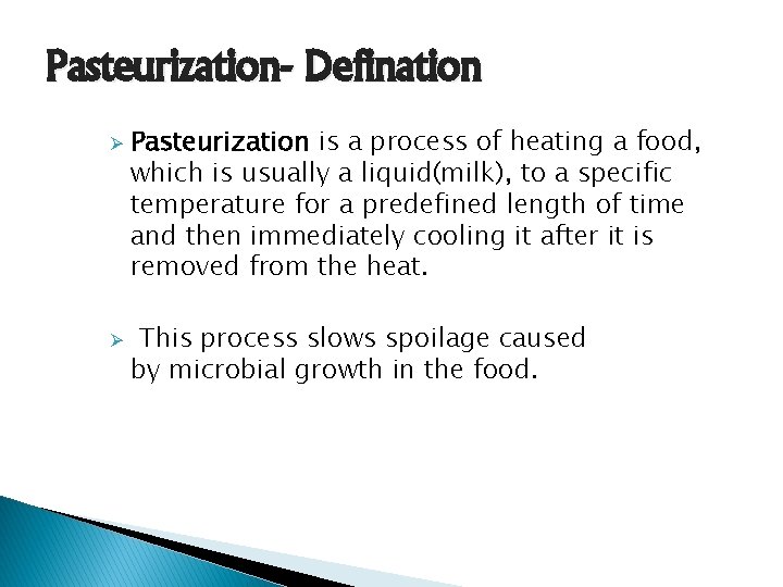 Pasteurization- Defination Ø Ø Pasteurization is a process of heating a food, which is