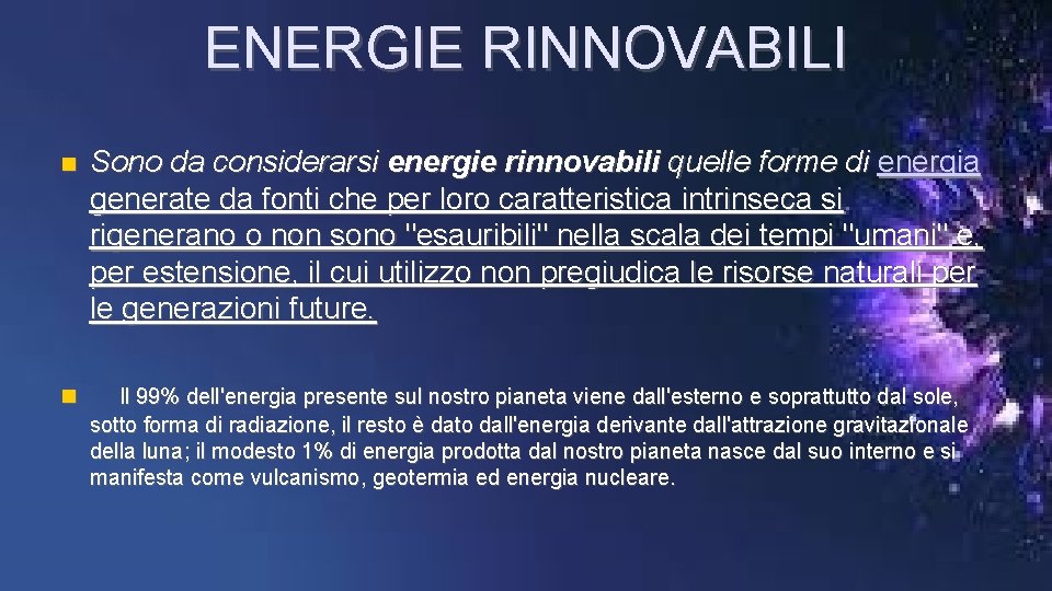 ENERGIE RINNOVABILI Sono da considerarsi energie rinnovabili quelle forme di energia generate da fonti