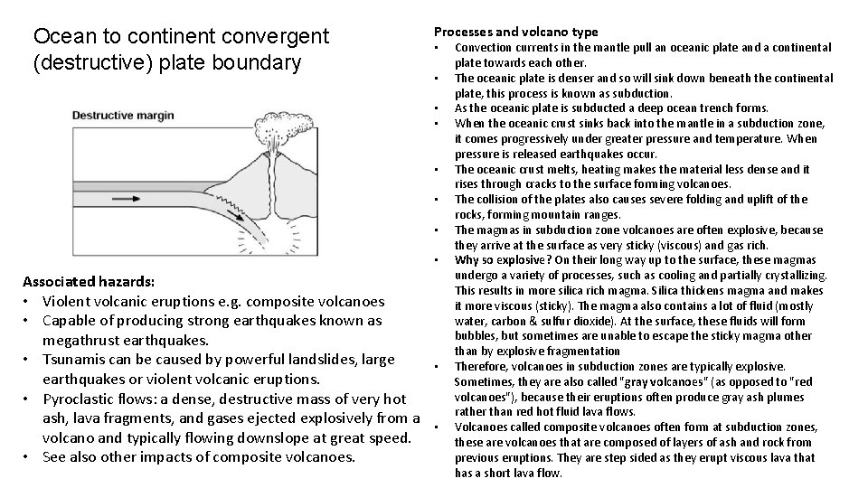 Ocean to continent convergent (destructive) plate boundary Processes and volcano type • • Associated