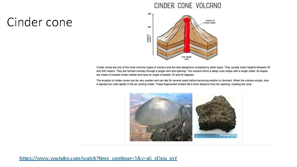 Cinder cone https: //www. youtube. com/watch? time_continue=5&v=a. S_xl 3 nu_m. Y 