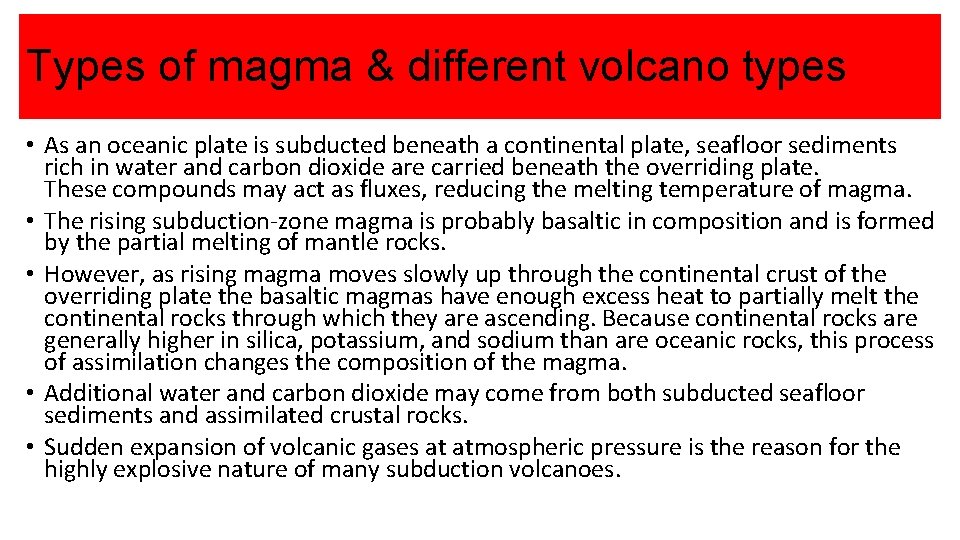 Types of magma & different volcano types • As an oceanic plate is subducted