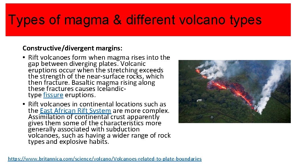 Types of magma & different volcano types Constructive/divergent margins: • Rift volcanoes form when