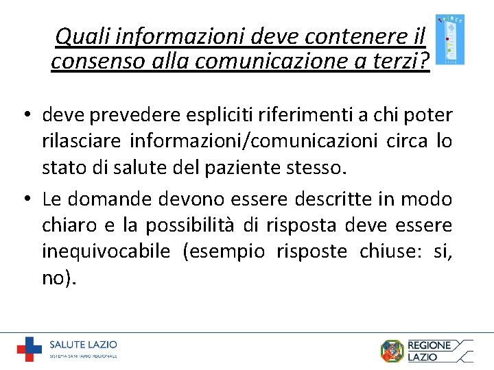 Quali informazioni deve contenere il consenso alla comunicazione a terzi? • deve prevedere espliciti