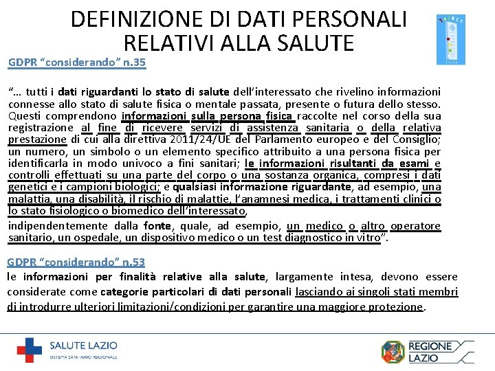 DEFINIZIONE DI DATI PERSONALI RELATIVI ALLA SALUTE GDPR “considerando” n. 35 “… tutti i