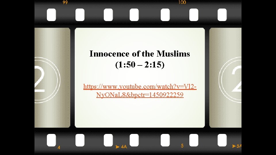 Innocence of the Muslims (1: 50 – 2: 15) https: //www. youtube. com/watch? v=Vl