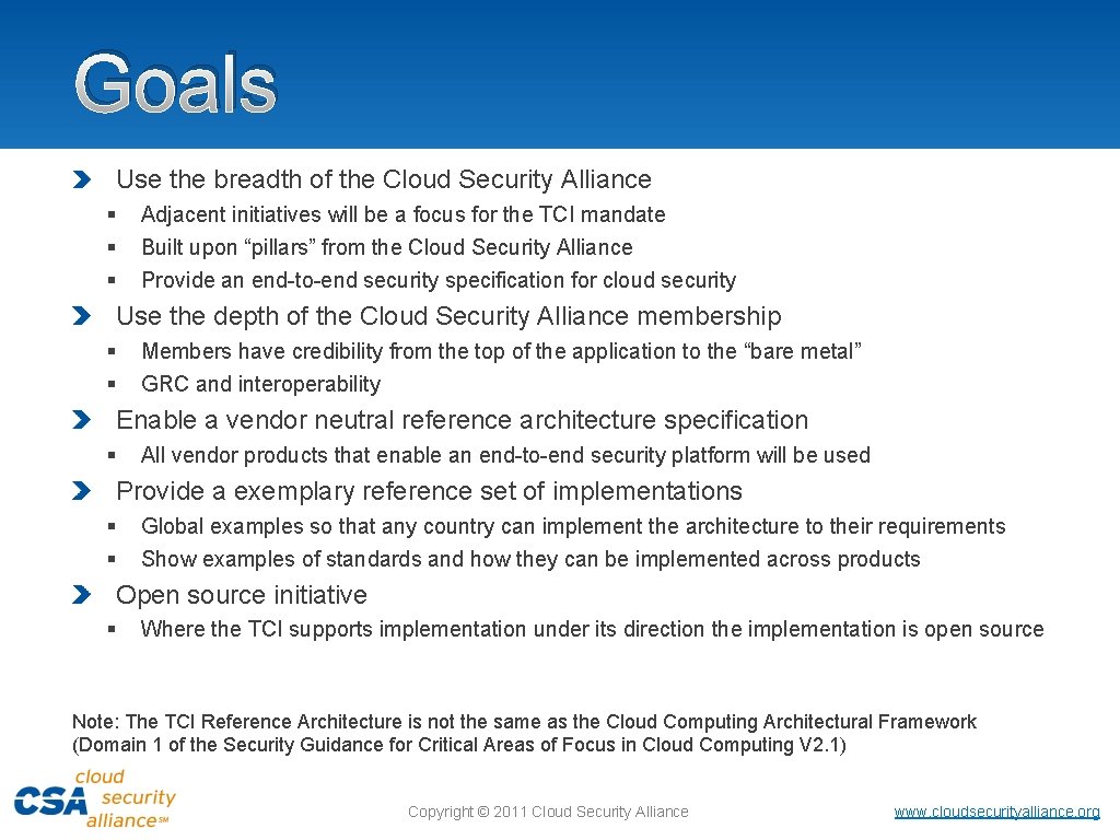 Goals Use the breadth of the Cloud Security Alliance § § § Adjacent initiatives