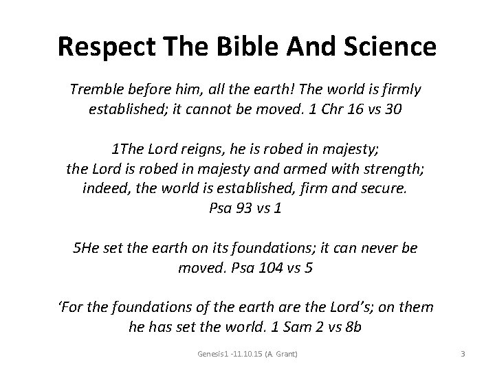 Respect The Bible And Science Tremble before him, all the earth! The world is