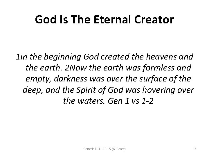 God Is The Eternal Creator 1 In the beginning God created the heavens and