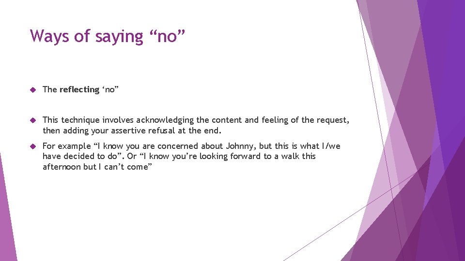 Ways of saying “no” The reflecting ‘no” This technique involves acknowledging the content and