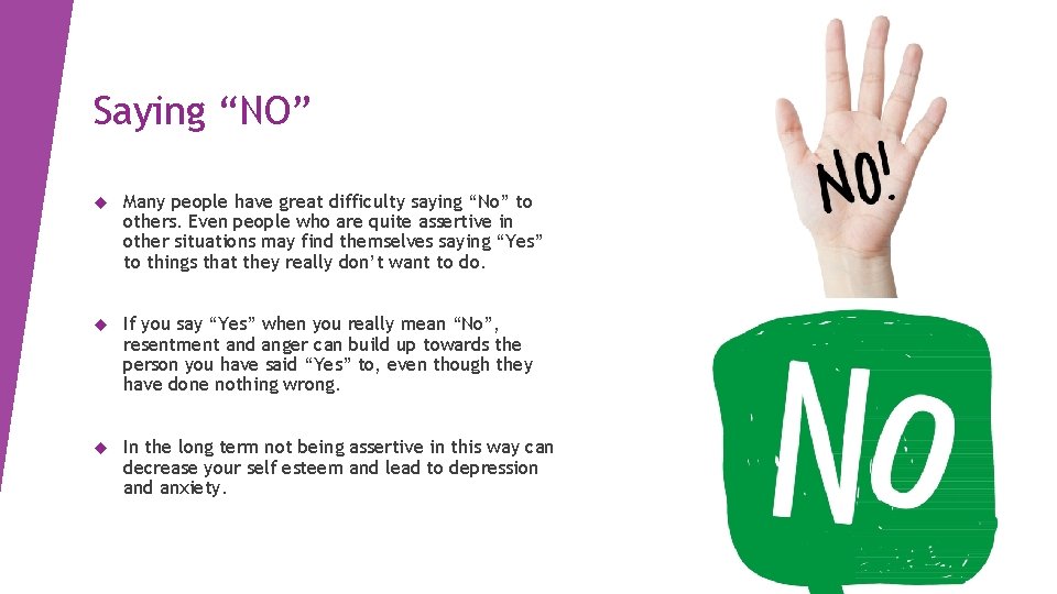 Saying “NO” Many people have great difficulty saying “No” to others. Even people who