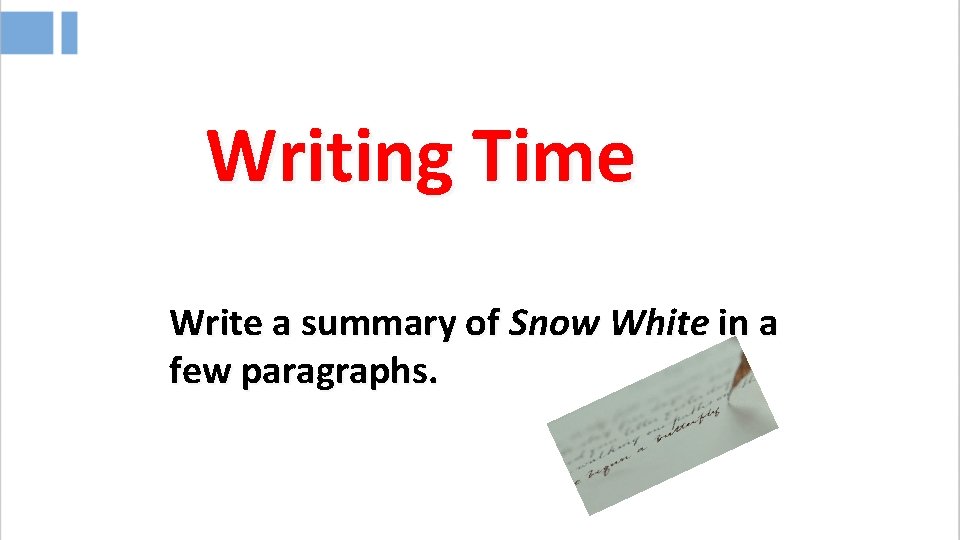 Writing Time Write a summary of Snow White in a few paragraphs. 