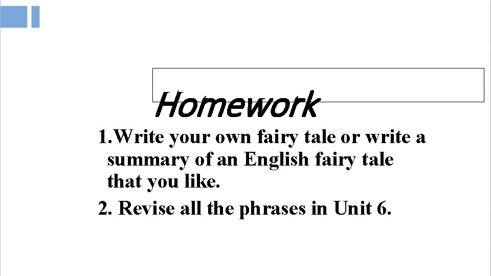 Homework 1. Write your own fairy tale or write a summary of an English
