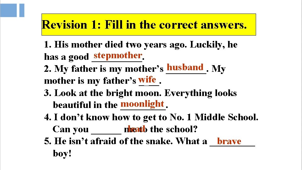 Revision 1: Fill in the correct answers. 1. His mother died two years ago.