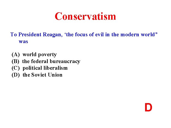 Conservatism To President Reagan, ‘the focus of evil in the modern world” was (A)