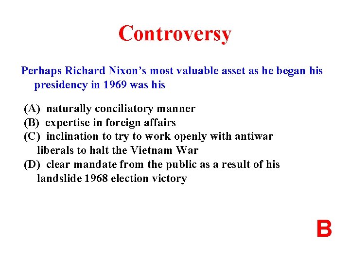 Controversy Perhaps Richard Nixon’s most valuable asset as he began his presidency in 1969