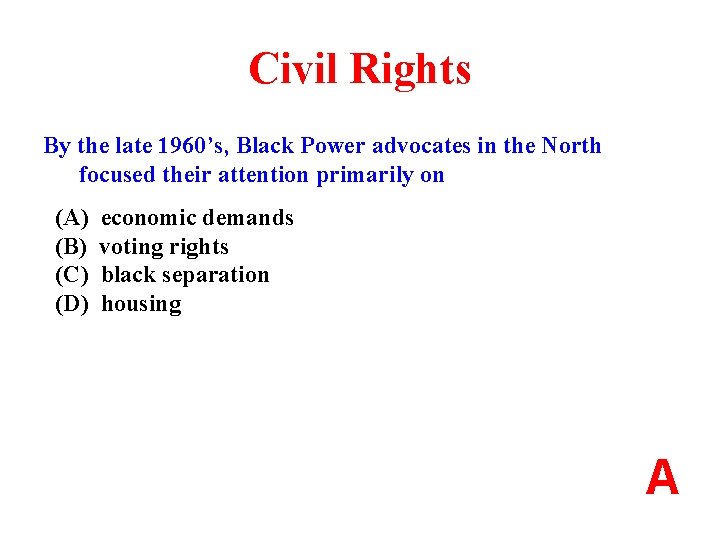 Civil Rights By the late 1960’s, Black Power advocates in the North focused their