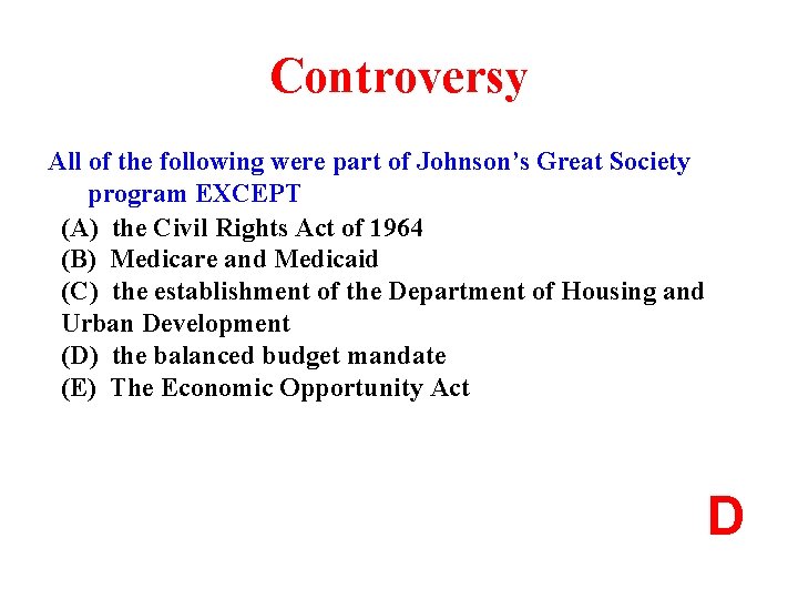 Controversy All of the following were part of Johnson’s Great Society program EXCEPT (A)