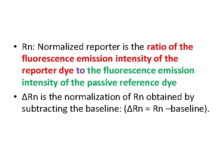  • Rn: Normalized reporter is the ratio of the fluorescence emission intensity of