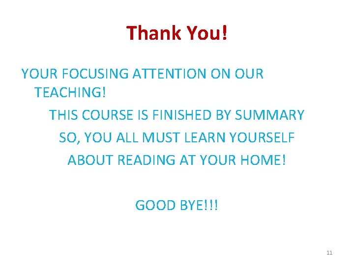Thank You! YOUR FOCUSING ATTENTION ON OUR TEACHING! THIS COURSE IS FINISHED BY SUMMARY