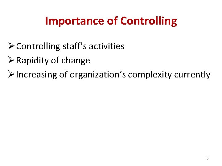 Importance of Controlling Ø Controlling staff’s activities Ø Rapidity of change Ø Increasing of