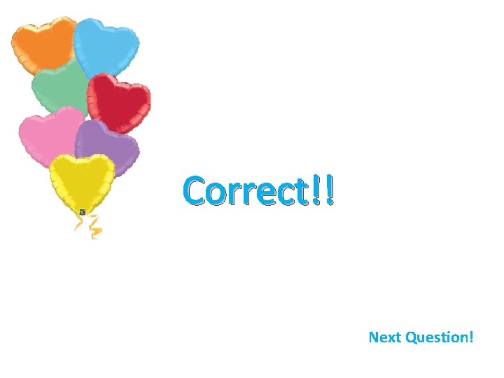 Correct!! Next Question! 