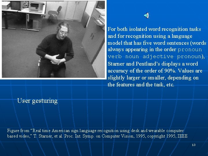 For both isolated word recognition tasks and for recognition using a language model that