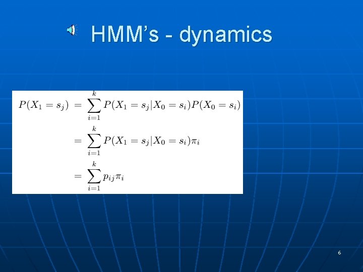 HMM’s - dynamics 6 