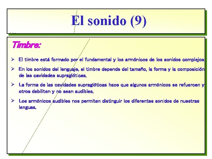 El sonido (9) Timbre: Ø El timbre está formado por el fundamental y los