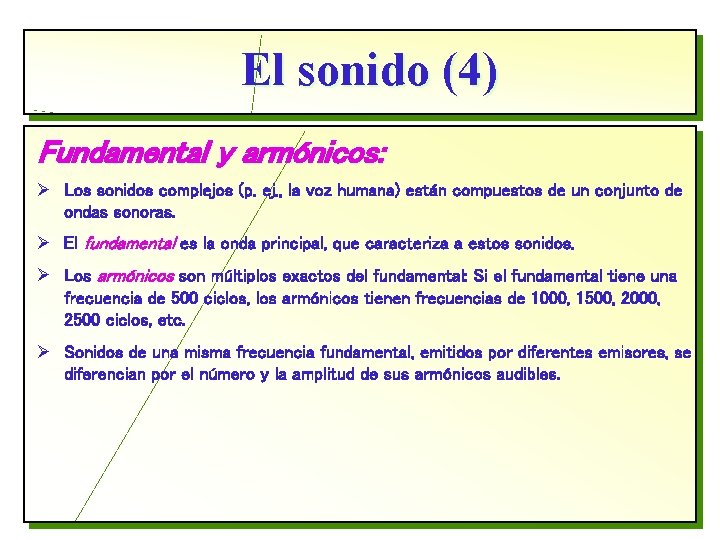 El sonido (4) Fundamental y armónicos: Ø Los sonidos complejos (p. ej. , la