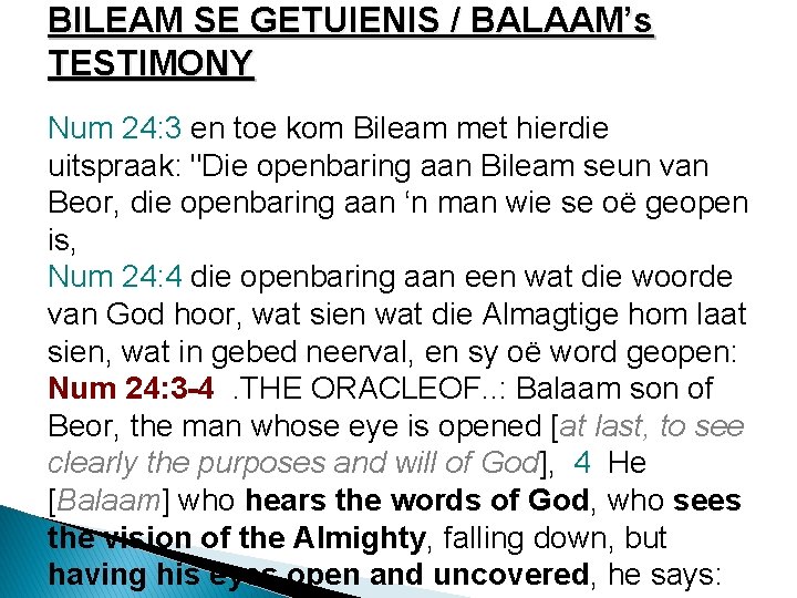 BILEAM SE GETUIENIS / BALAAM’s TESTIMONY Num 24: 3 en toe kom Bileam met