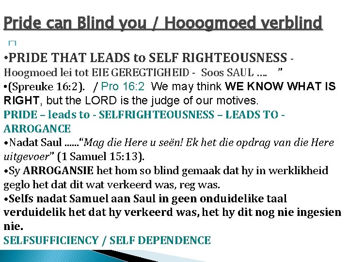 Pride can Blind you / Hooogmoed verblind � • PRIDE THAT LEADS to SELF