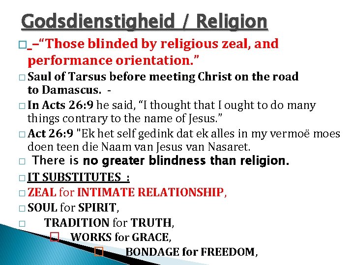 Godsdienstigheid / Religion –“Those blinded by religious zeal, and performance orientation. ” � �